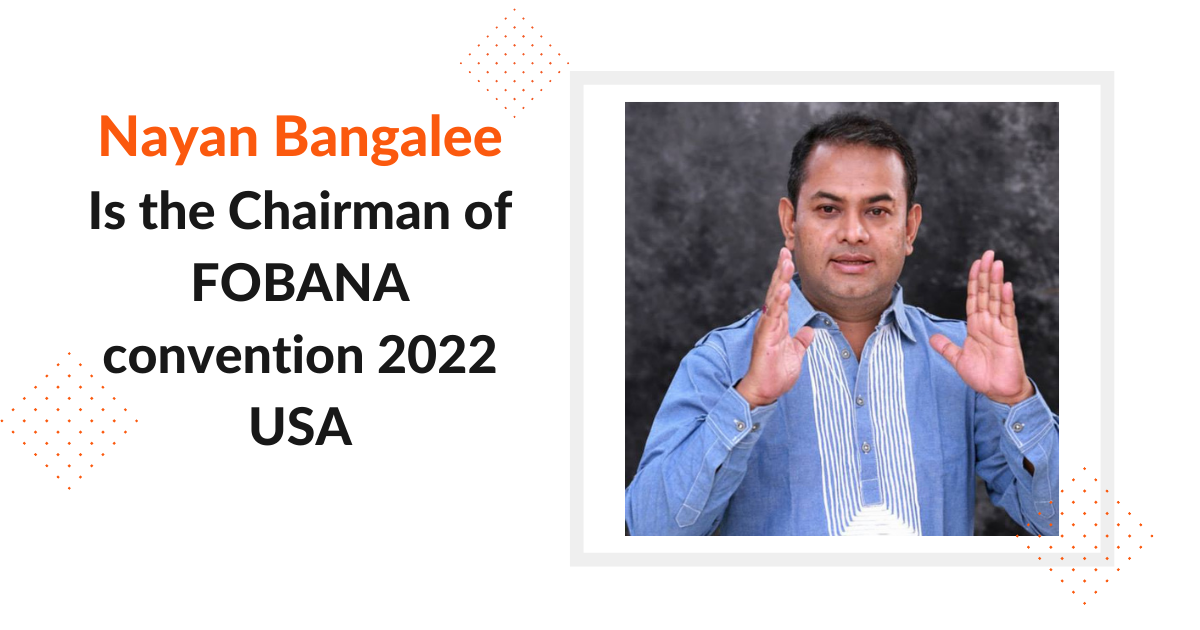 Nayan Bangalee is the chairman of FOBANA convention 2022 USA